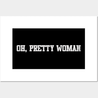 oh, pretty woman Posters and Art